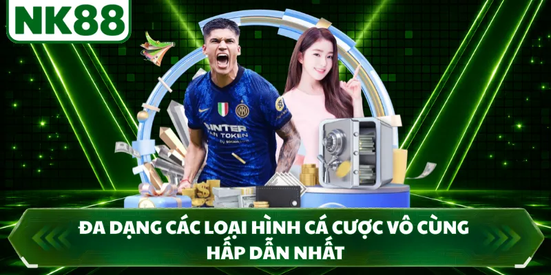 Đa dạng các loại hình cá cược vô cùng hấp dẫn nhất